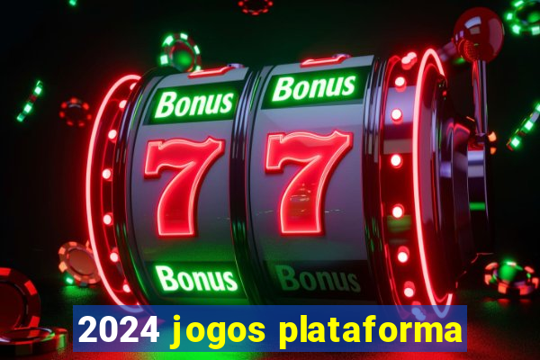 2024 jogos plataforma